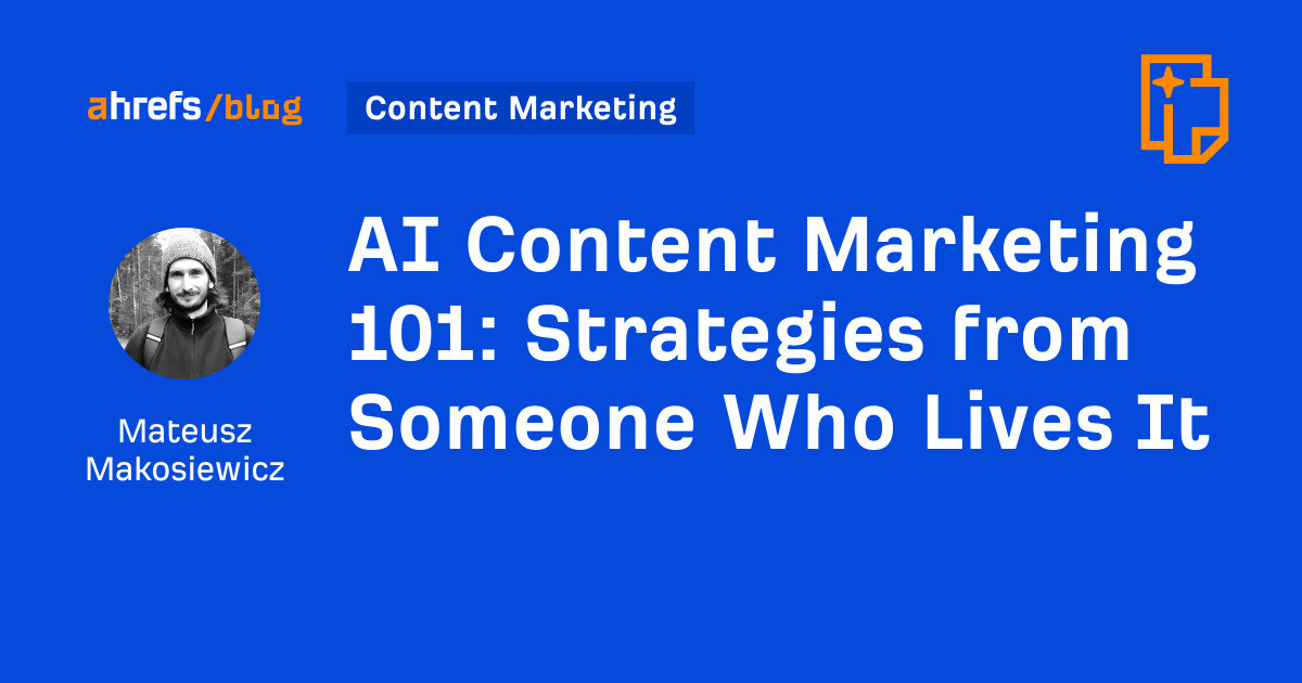 AI Content Marketing 101: Strategies from Someone Who Lives It