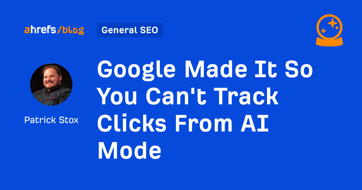Google Made It So You Can’t Track Clicks From AI Mode