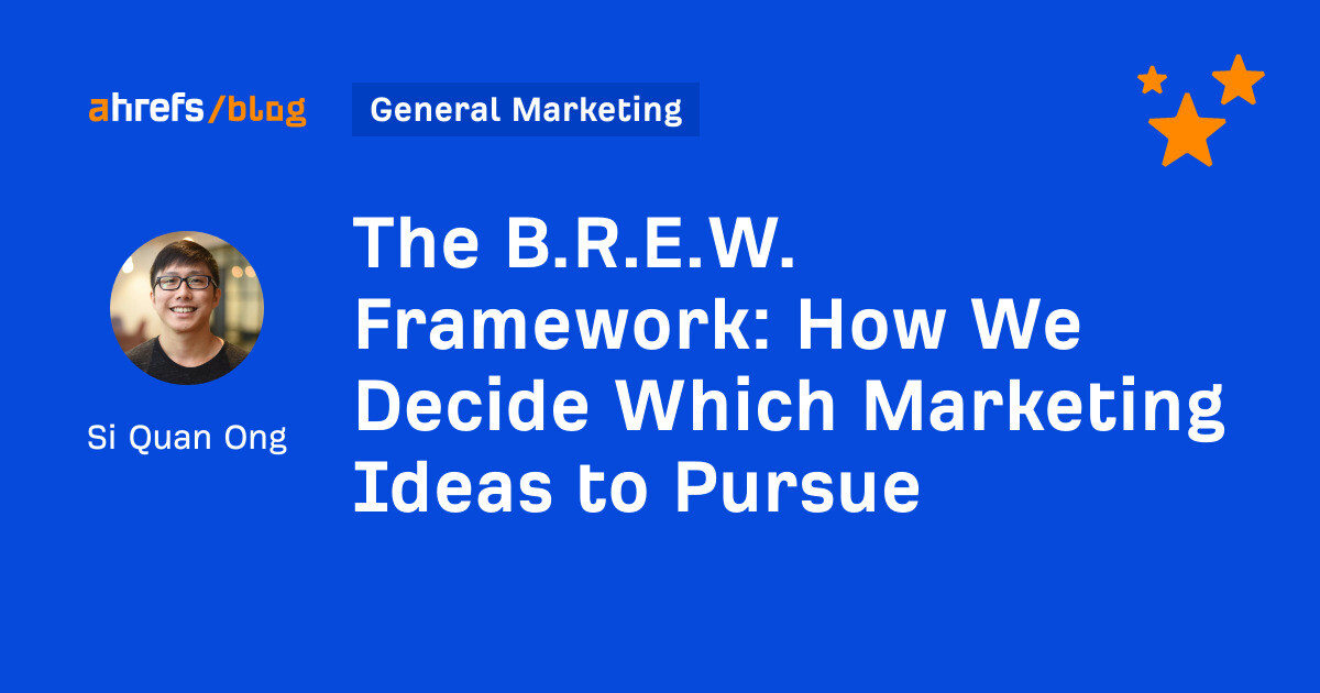The B.R.E.W. Framework: How We Decide Which Marketing Ideas to Pursue