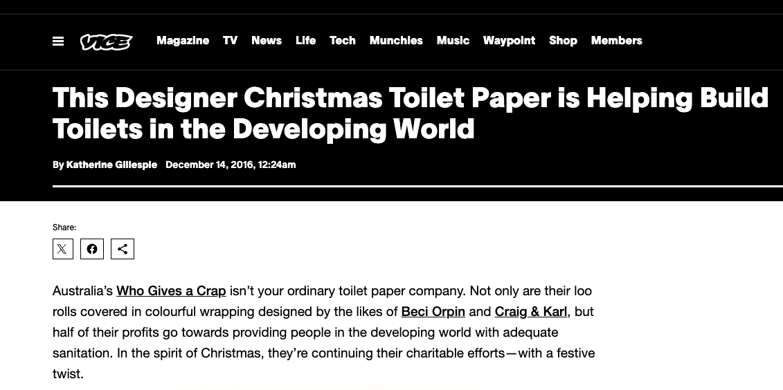 An article on Vice which features Who Gives a Crap and their mission to make clean water accessible worldwide.