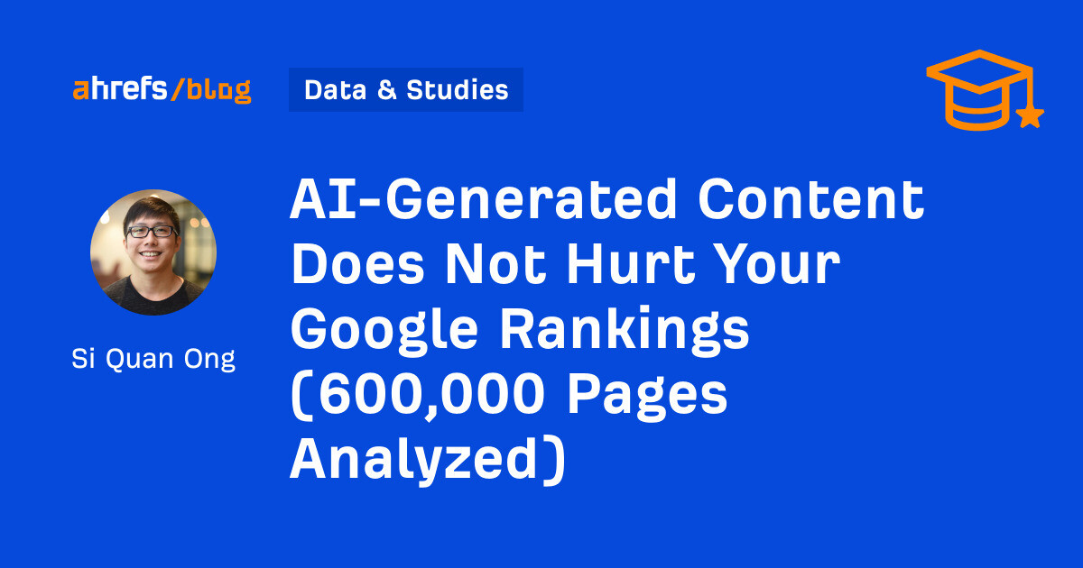 AI-Generated Content Does Not Hurt Your Google Rankings (600,000 Pages Analyzed)
