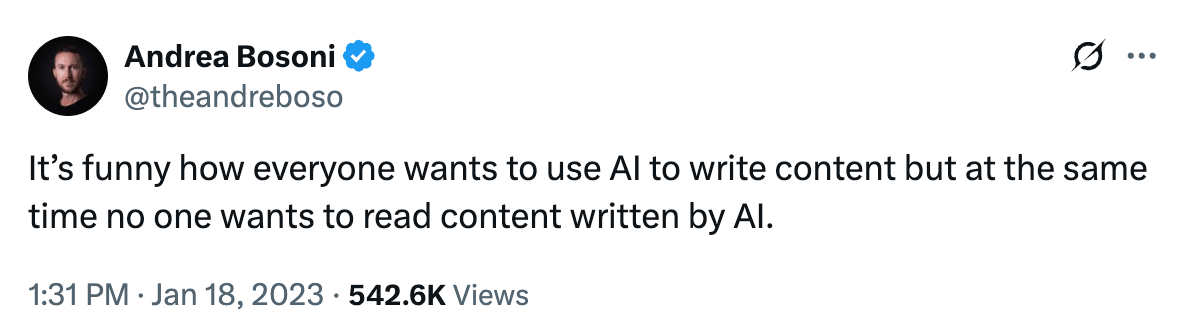 Screenshot of a viral tweet by Andrea Bosoni that points out the paradox of AI: everyone wants to use it to create content, but nobody wants to read content created by it.
