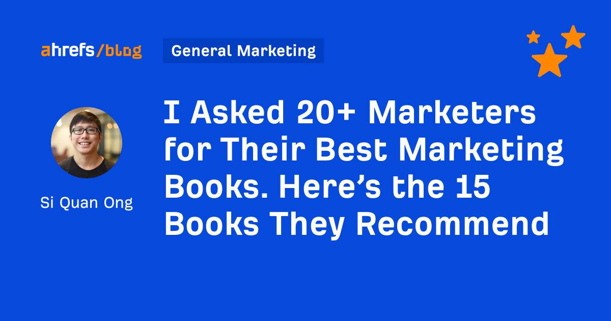 I Asked 20+ Marketers for Their Best Marketing Books. Here’s the 15 Books They Recommend