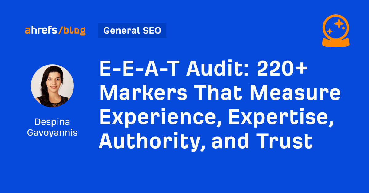 E-E-A-T Audit: 220+ Markers That Measure Experience, Expertise, Authority, and Trust