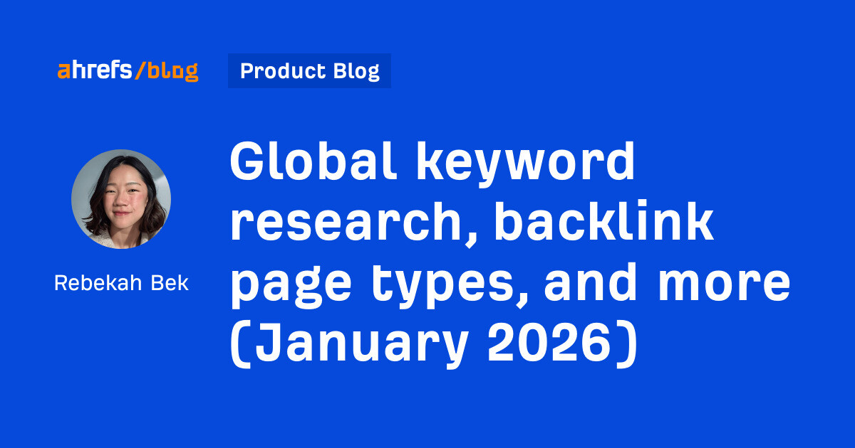 Global keyword research, types of backlink pages, and more (January 2026)