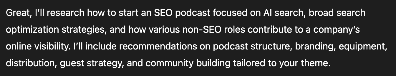Snapshot of a response from ChatGPT that mentions "I'll include recommendations on podcast structure, branding, equipment, distribution, guest strategy, and community building tailored to your theme."
