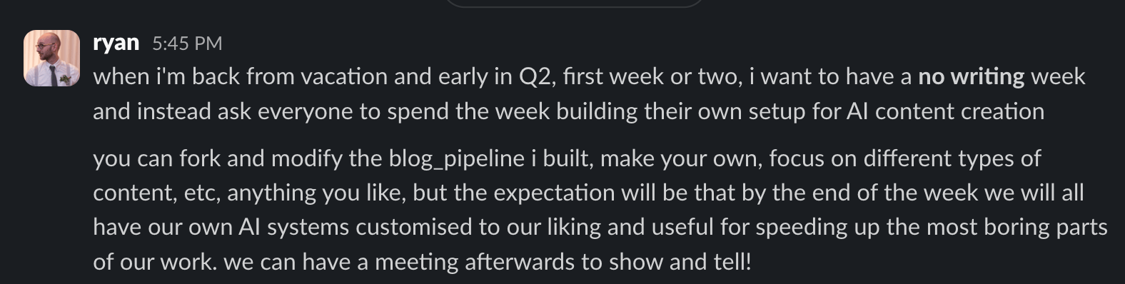 45 PM about a "no writing week" in Q2 to build AI content creation setups.