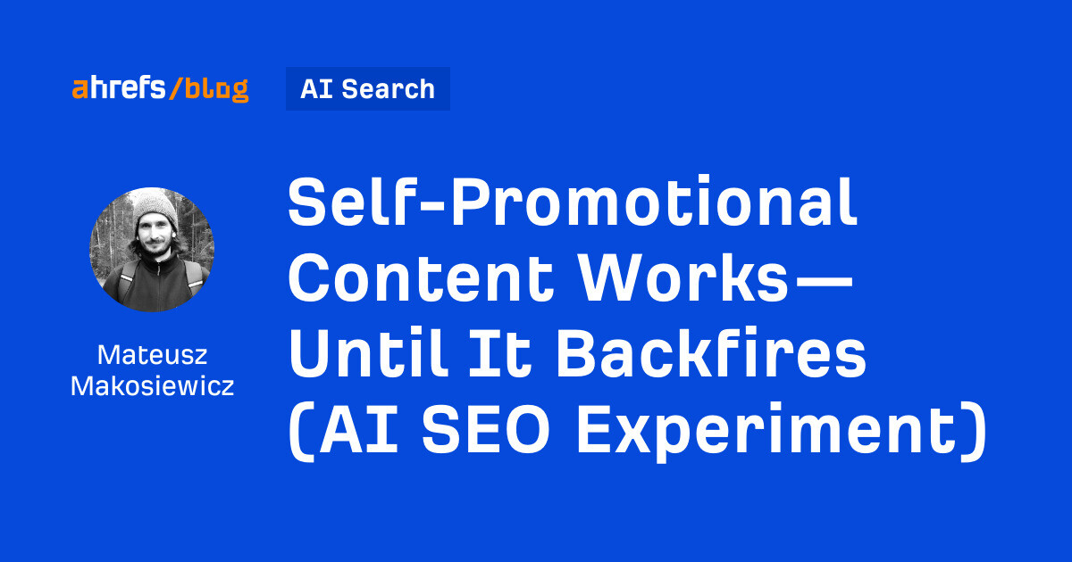 Self-Promotional Content Works—Until It Backfires (AI SEO Experiment)
