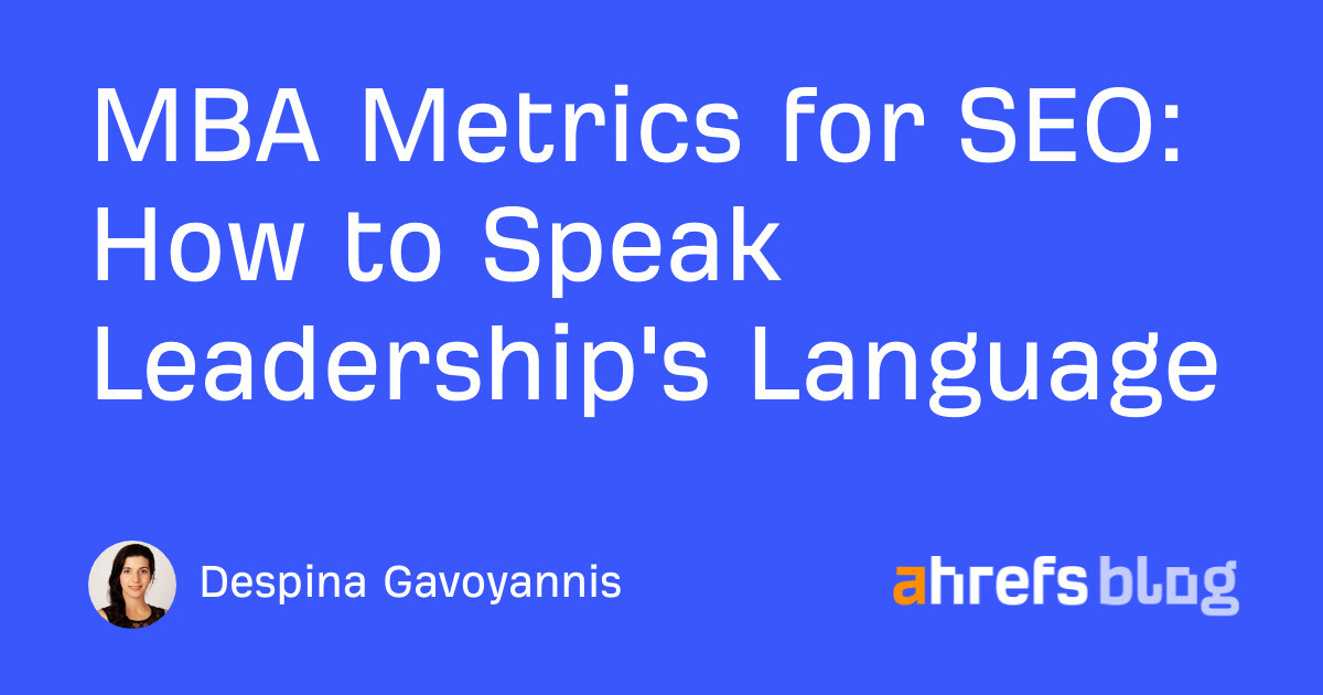 MBA Metrics for SEO: How to Speak Leadership’s Language