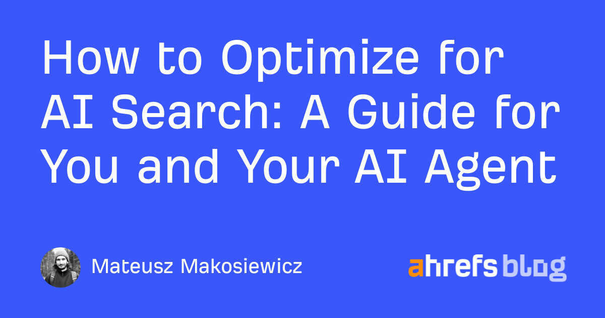 How to Optimize for AI Search: A Guide for You and Your AI Agent
