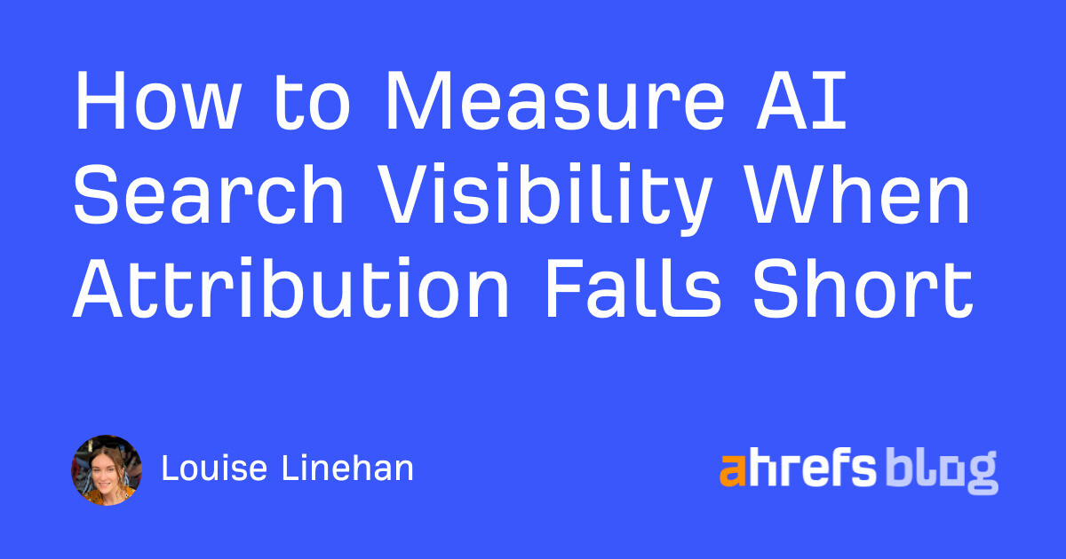 How to Measure AI Search Visibility When Attribution Falls Short